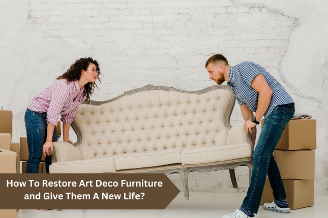 How To Restore the Art Deco Furniture And Bring Them Back to Life?