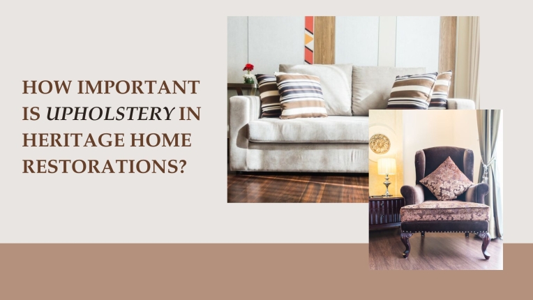 Why Is Upholstery Important In Heritage Home Restorations?