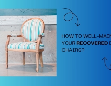 How Should You Keep Your Recovered Dining Chairs Well-Maintained?